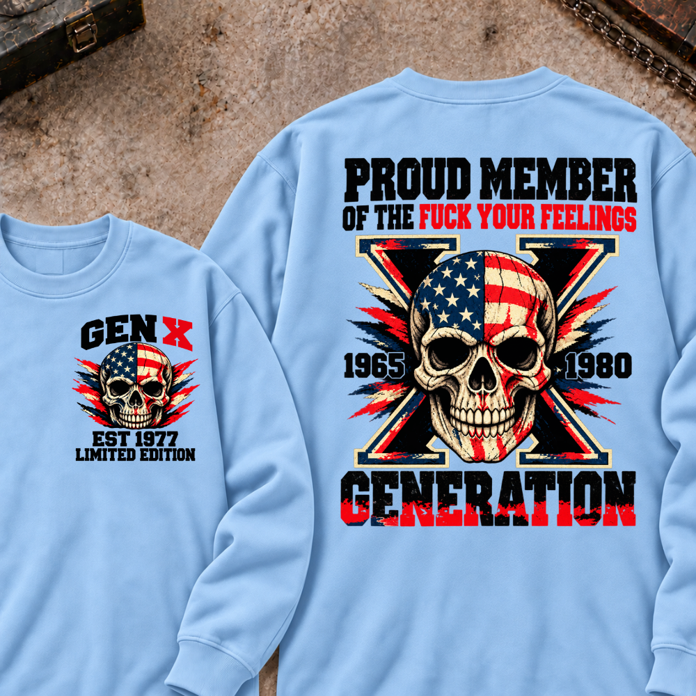 Proud Member Of The Fuck Your Feelings Generation X Patriotic Skull Custom EST.Year Front & Back Graphic Sweatshirt