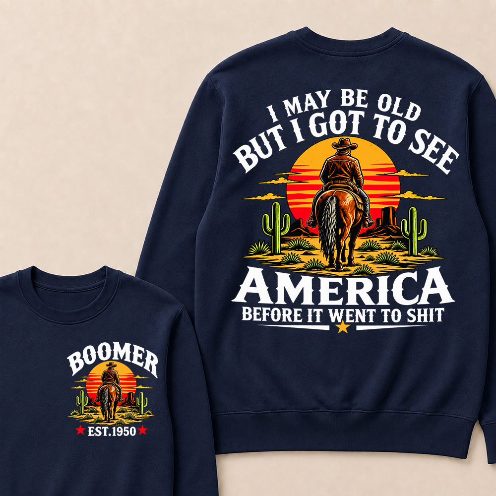 Custom Year Sweatshirt, "I May Be Old But I Got To See America" Back Print
