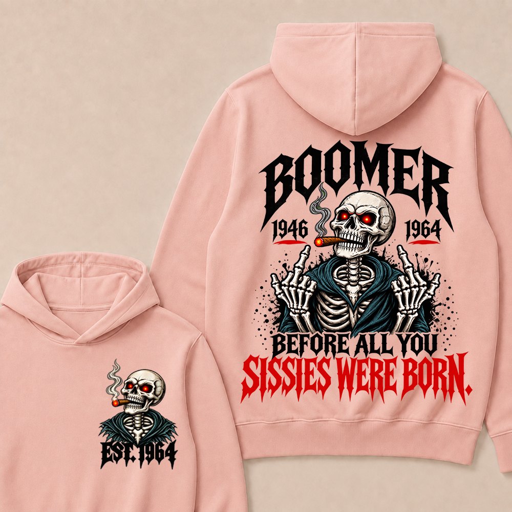 Boomer 1946-1964 Before All You Sissies Were Born Hoodie