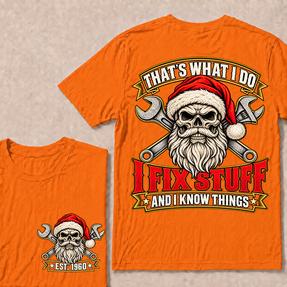 That’s What I Do I Fix Stuff and I Know Things – Custom EST.Year Vintage Santa Skull & Crossed Wrenches T-Shirt