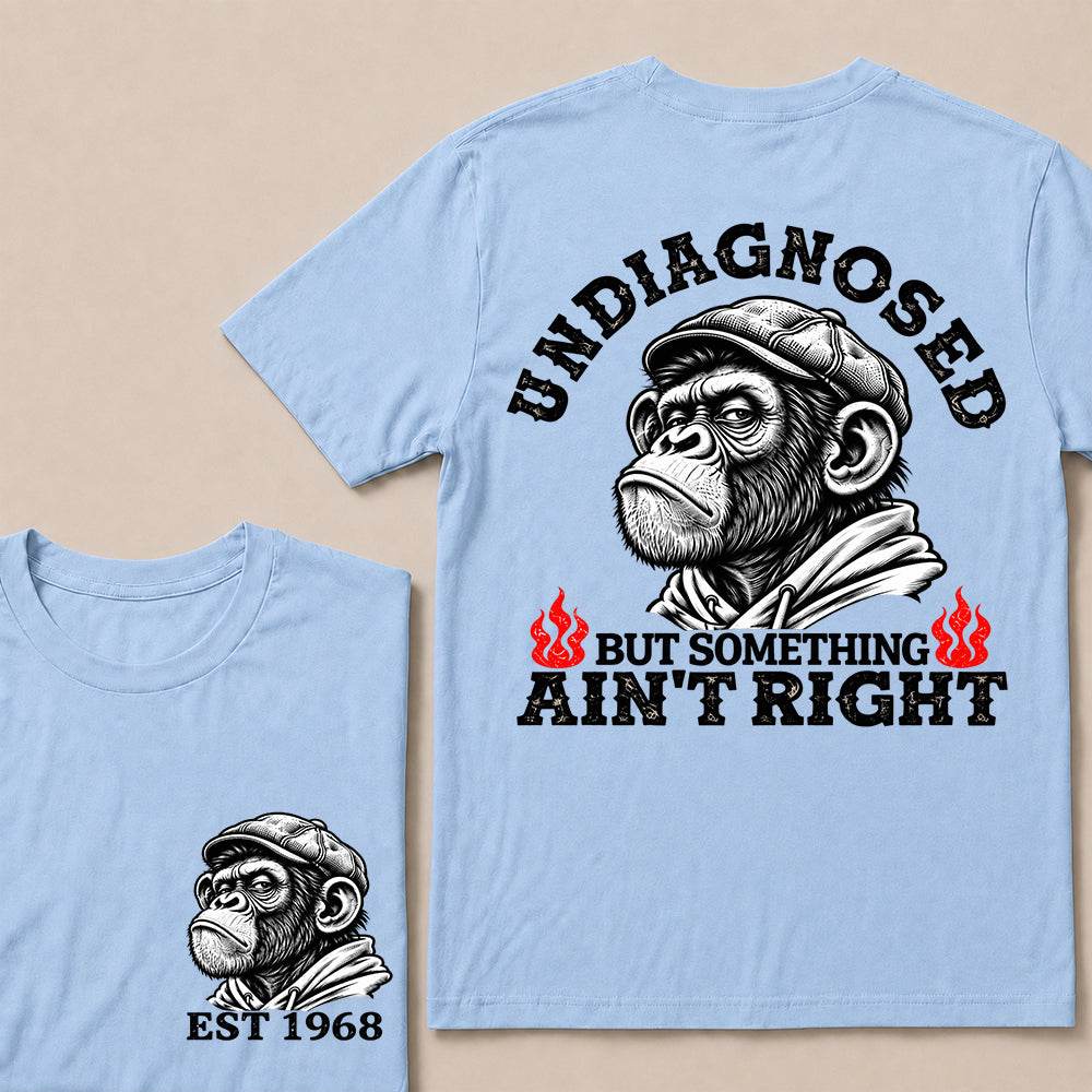 Undiagnosed But Something Ain’t Right – Custom EST. Year Grumpy Monkey T-Shirt