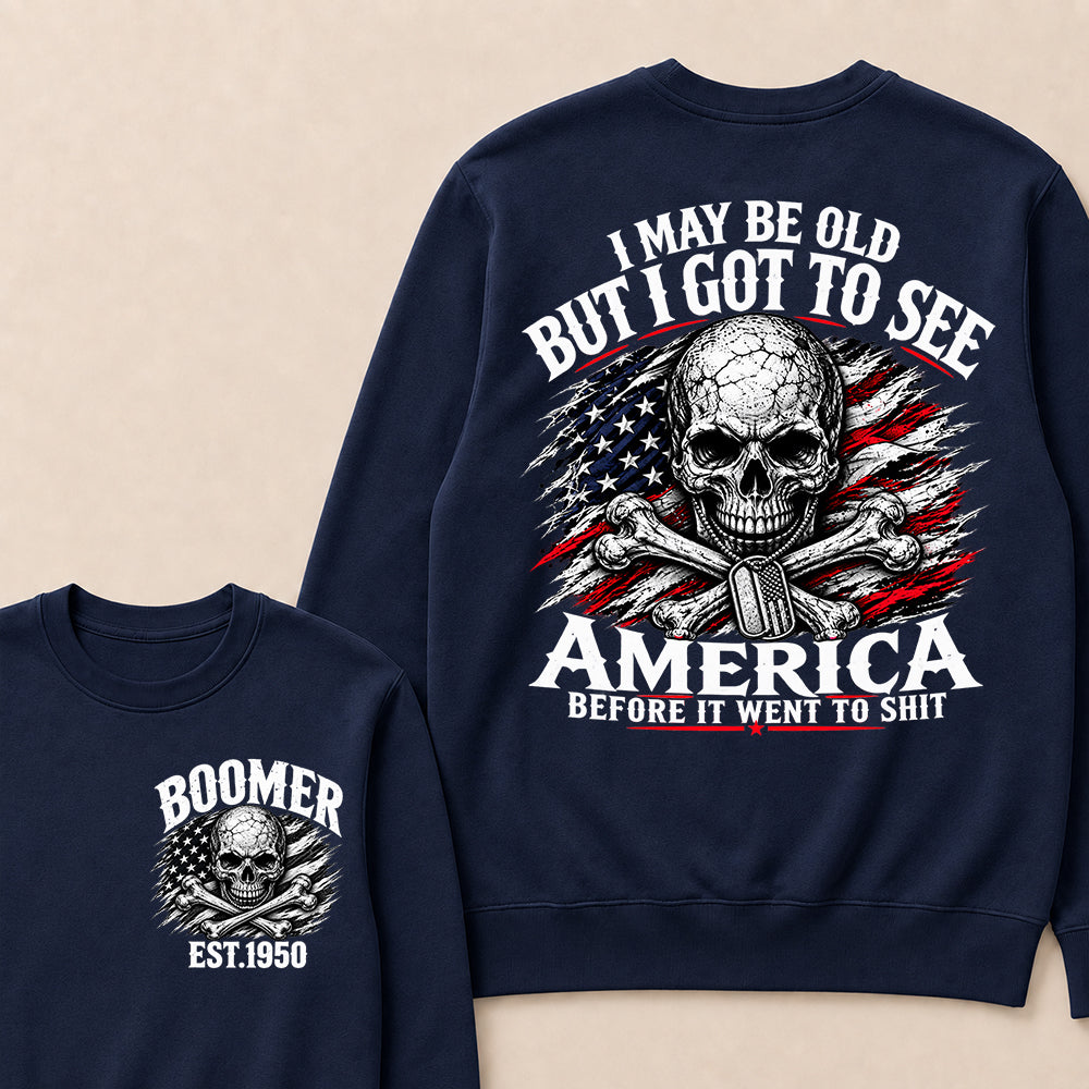 Vintage Boomer EST 1950 T-Shirt, I May Be Old But I Got To See America Before It Went To Shit Sweatshirt, Patriotic Skull US Flag Sweatshirt