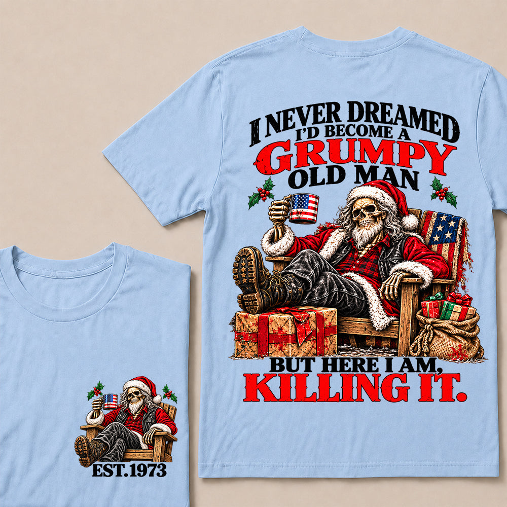 I Never Dreamed I’d Become a Grumpy Old Man But Here I Am Killing It – Custom EST.Year Relaxing Santa Skull T-Shirt