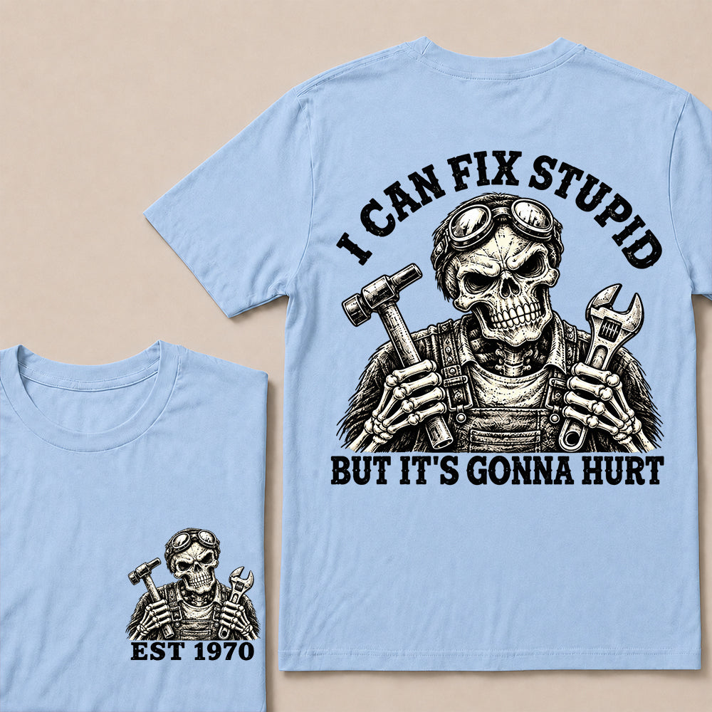 I Can Fix Stupid But It’s Gonna Hurt – Custom EST.Year Mechanic Skull Graphic T-Shirt
