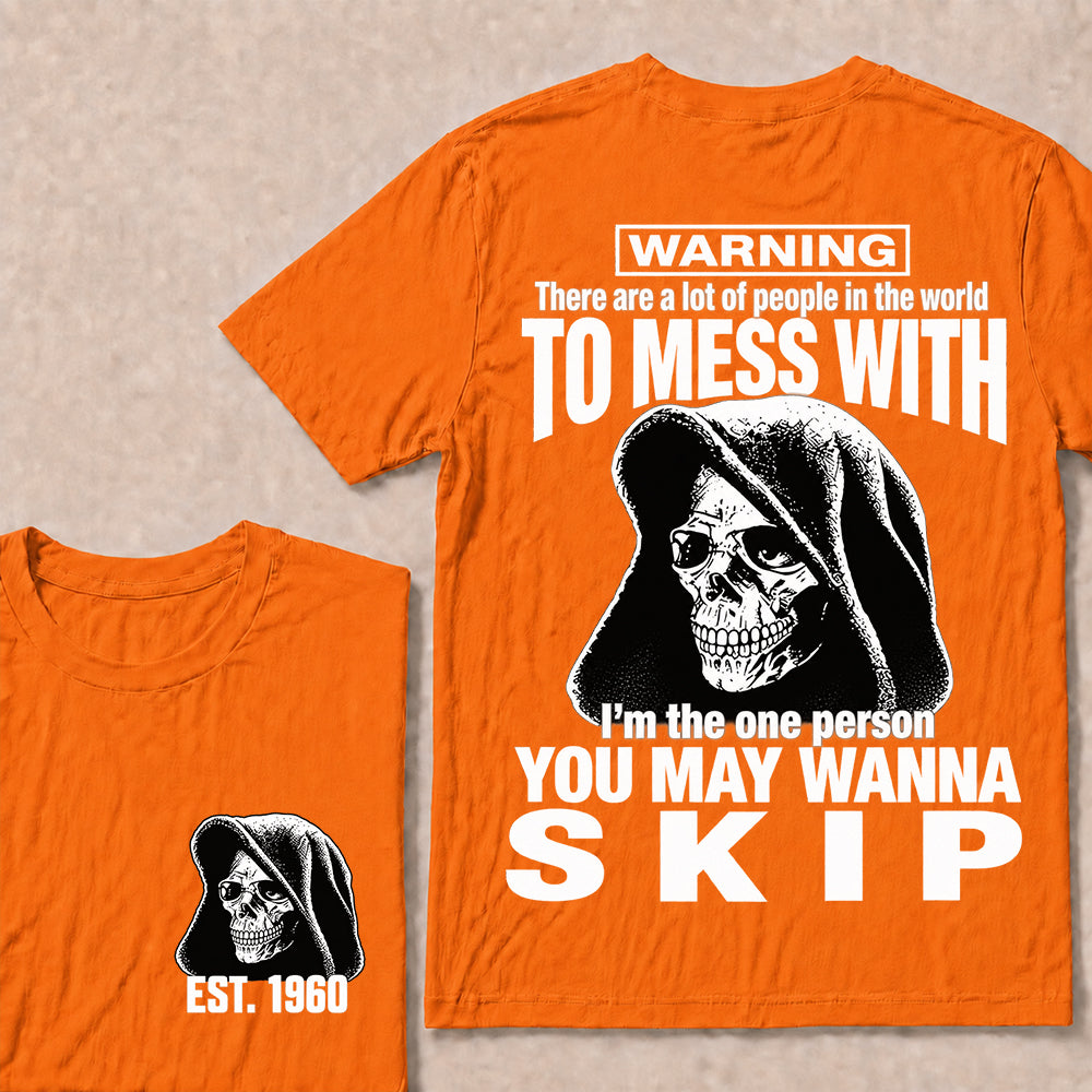 Custom EST.Year Warning There Are A Lot Of People In The World To Mess With I'm The One Person You May Wanna Skip – Hooded Skull Graphic Tee