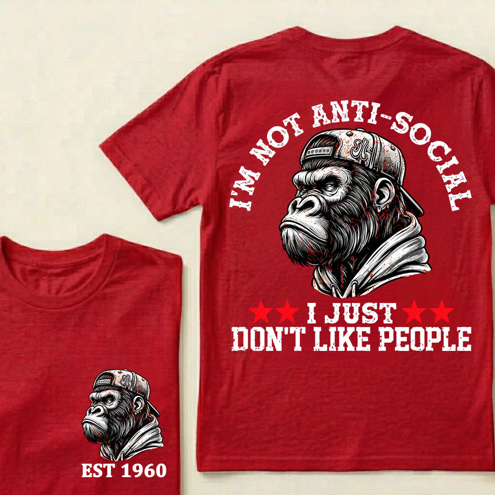 I'm Not Anti-Social I Just Don't Like People Custom Est.Year T-Shirt