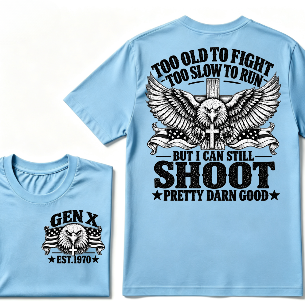 Too Old To Fight Too Slow To Run But I Can Still Shoot Pretty Darn Good Gen X EST.Year Patriotic Vintage Graphic Tee