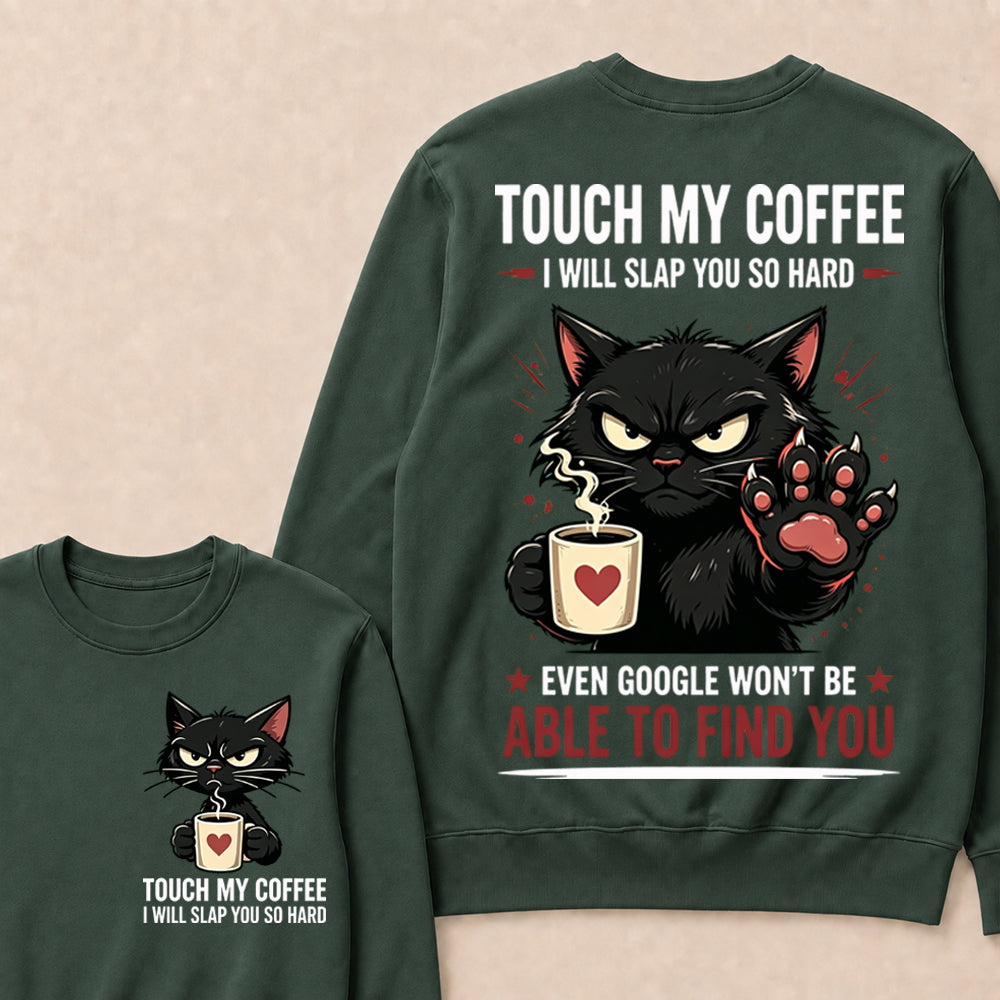 Touch My Coffee I Will Slap You So Hard™ Funny Cat Coffee Crewneck For Women – Cute Black Cat Lover Graphic Crewneck