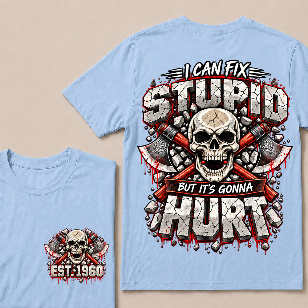 Custom EST.Year I Can Fix Stupid But It's Gonna Hurt – Skull & Crossed Axes Graphic Tee