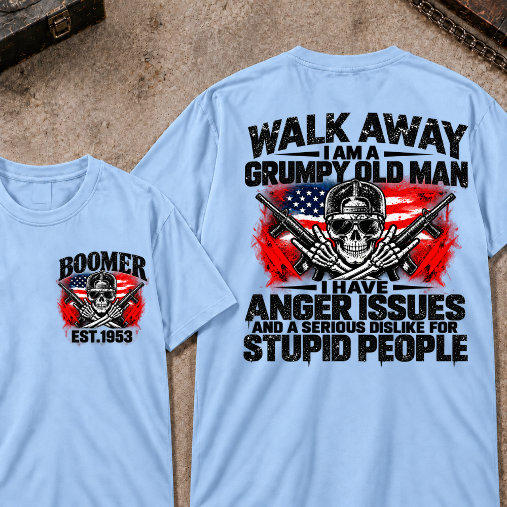 Custom Year Walk Away Grumpy Old Man I HAVE ANGER ISSUES AND A SERIOUS DISLIKE FOR STUPID PEOPLE Patriotic Skull T-Shirt