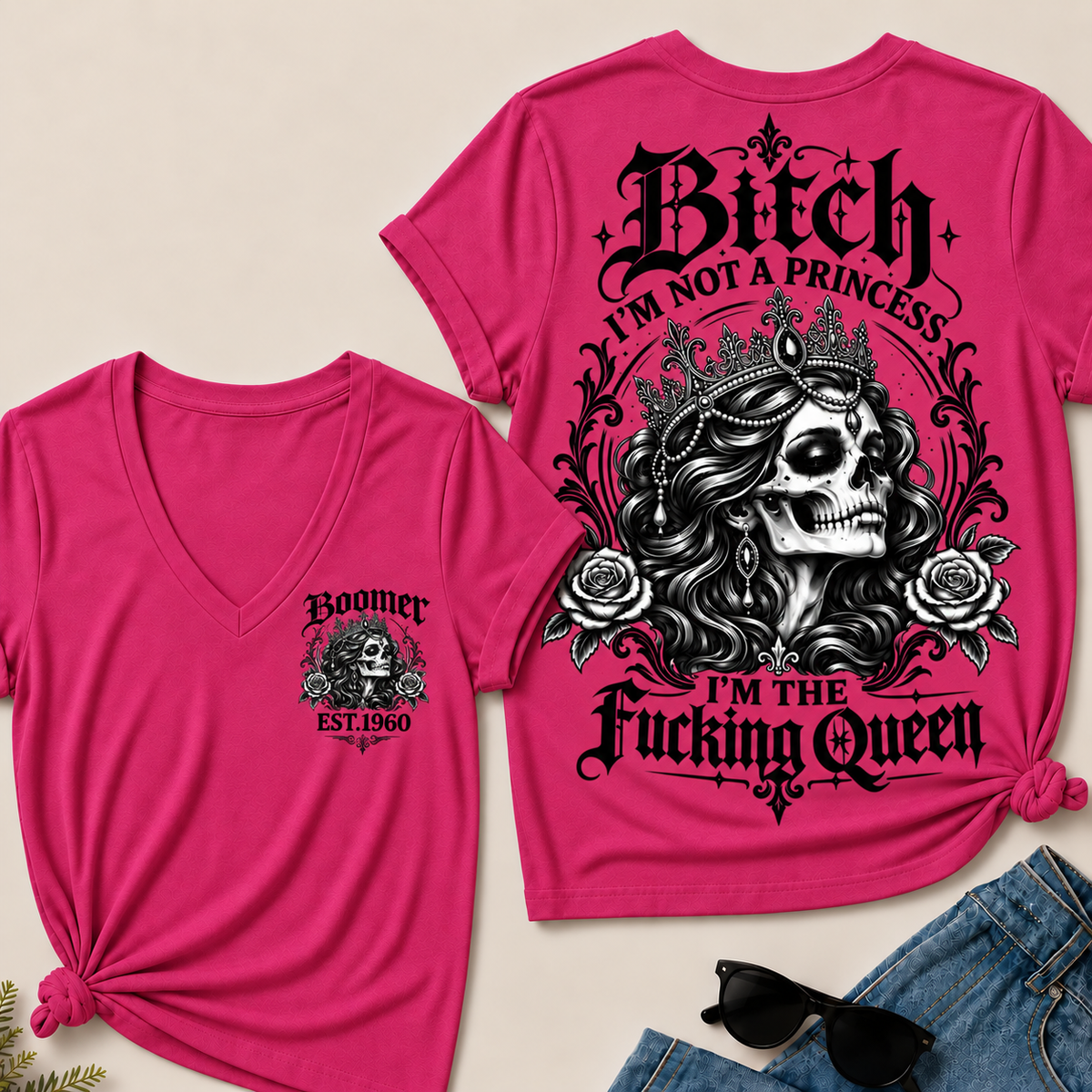 Boomer EST.Year Bitch, I'M NOT A PRINCESS — I'M THE Fucking Queen V-Neck Tee