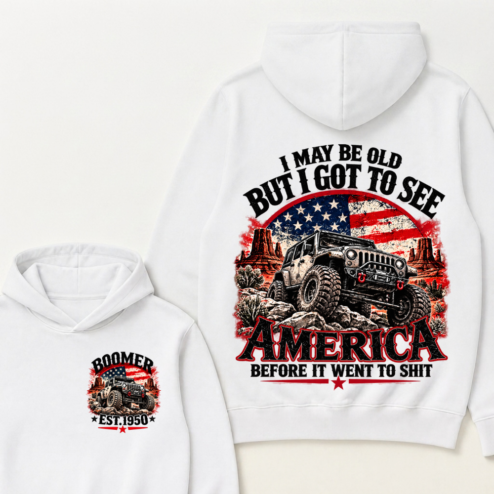 I May Be Old But I Got To See America Before It Went To Shit Custom Est. Year Hoodie