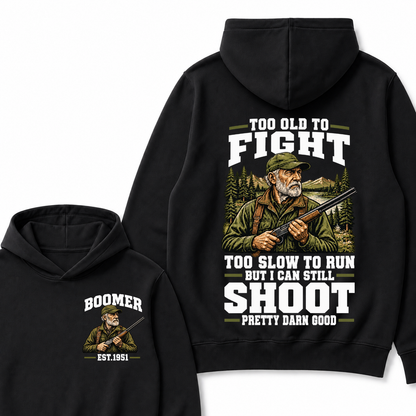 Custom Your Year Too Old To Fight Too Slow To Run But I Can Still Shoot Pretty Darn Good Est. Year Hoodie