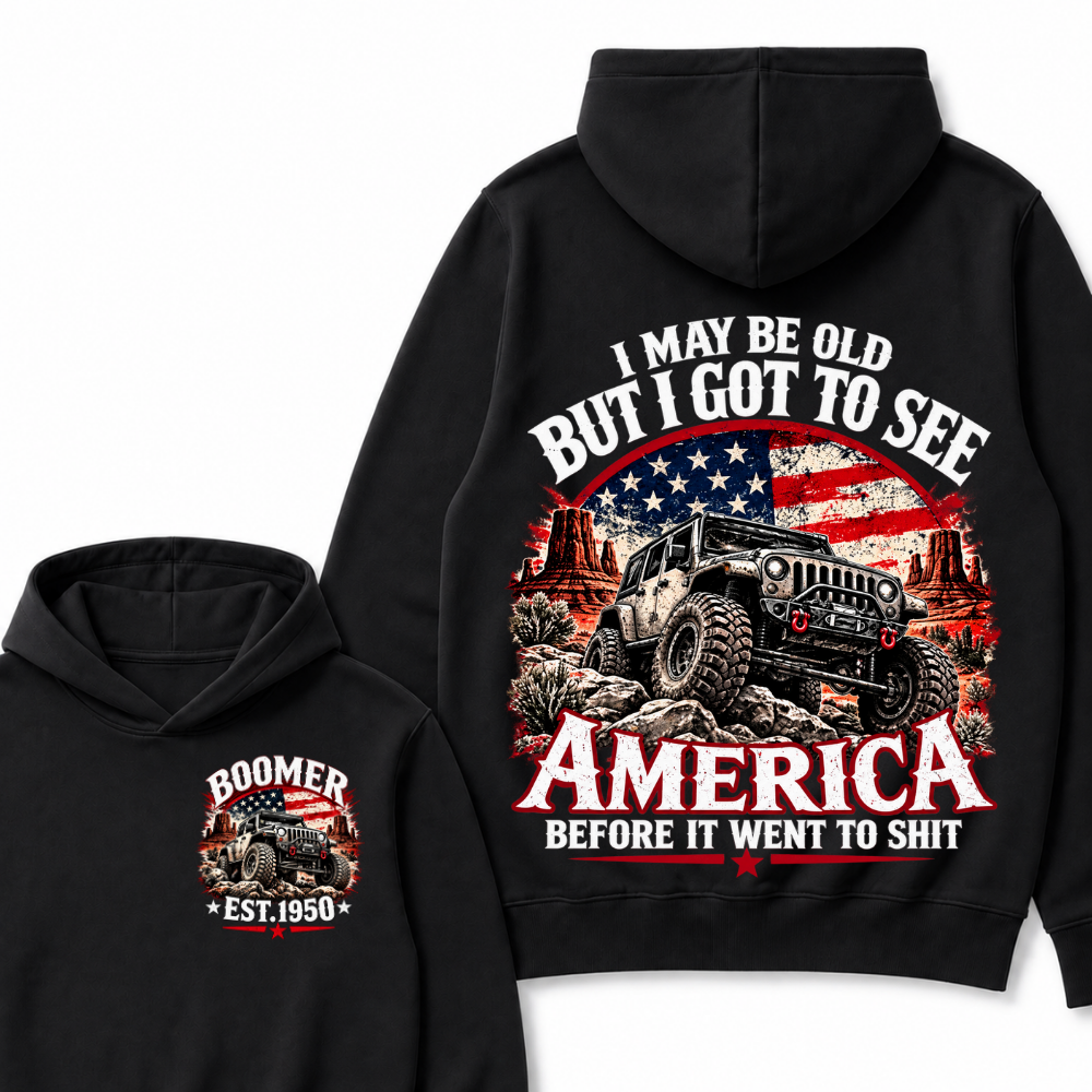 I May Be Old But I Got To See America Before It Went To Shit Custom Est. Year Hoodie