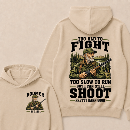 Custom Your Year Too Old To Fight Too Slow To Run But I Can Still Shoot Pretty Darn Good Est. Year Hoodie