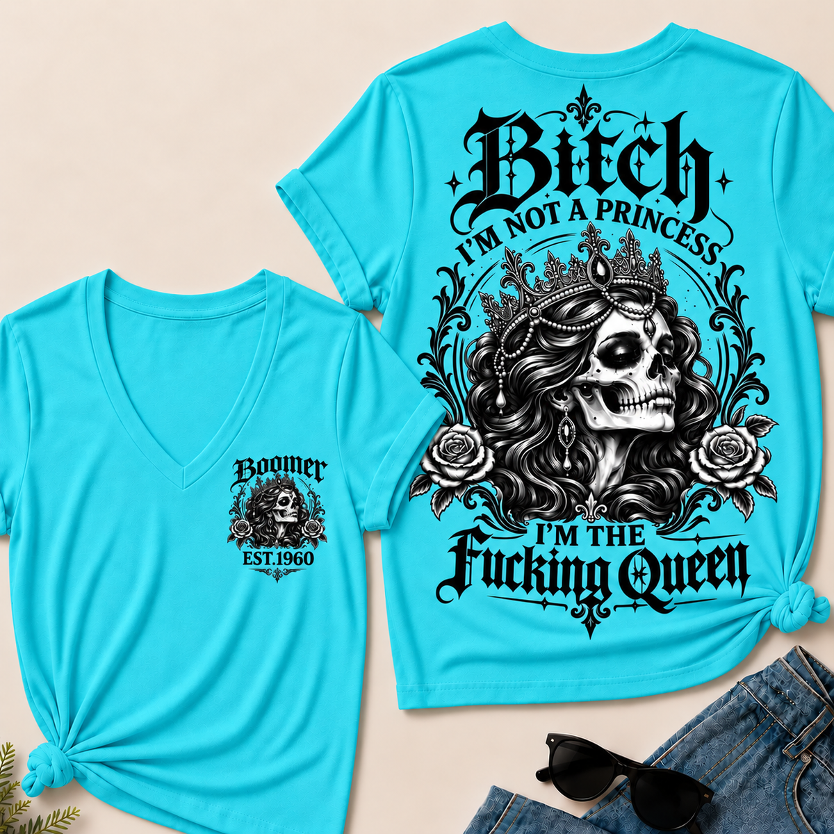 Boomer EST.Year Bitch, I'M NOT A PRINCESS — I'M THE Fucking Queen V-Neck Tee