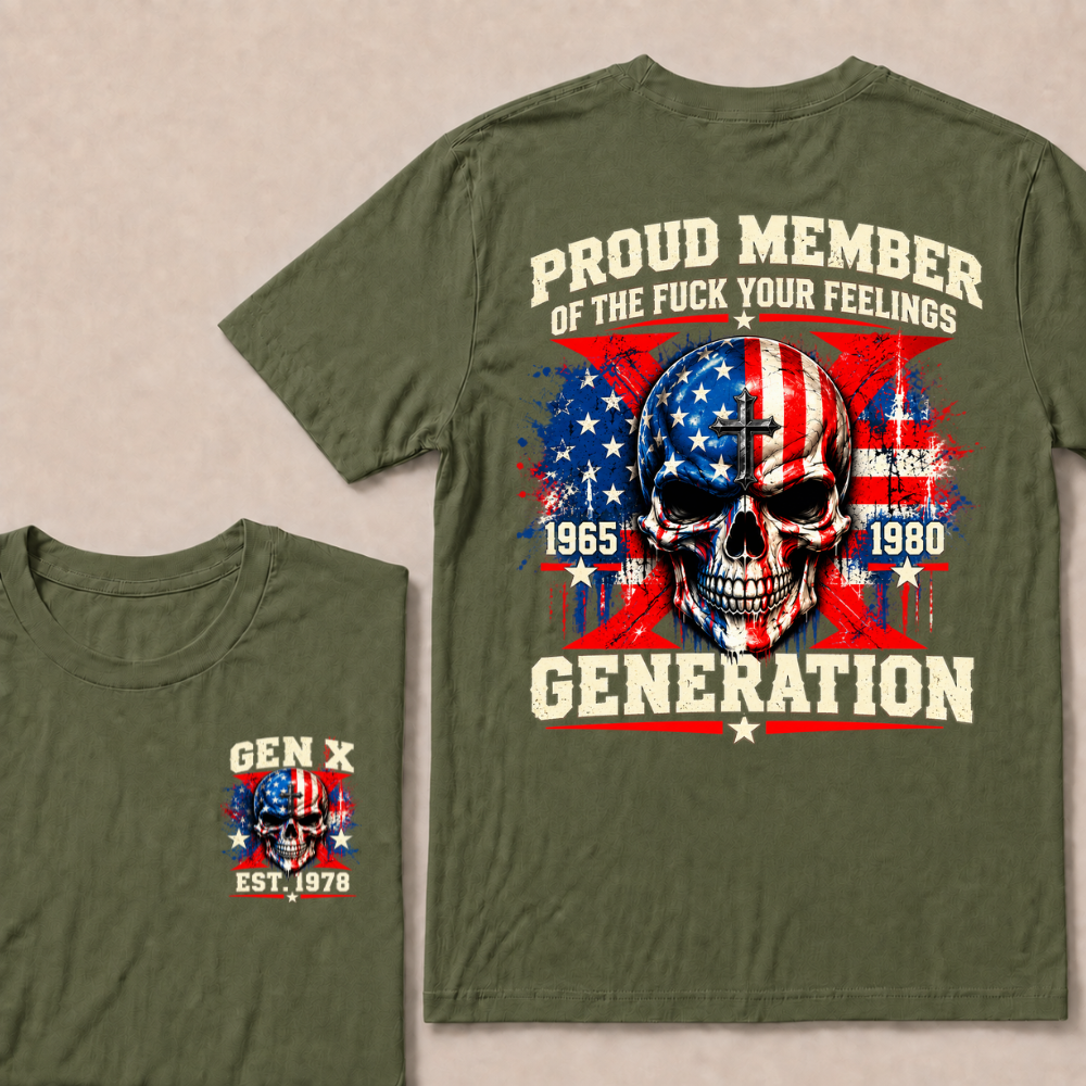 Proud Member Of The Fuck Your Feelings Generation Gen X Custom EST Year T-shirt
