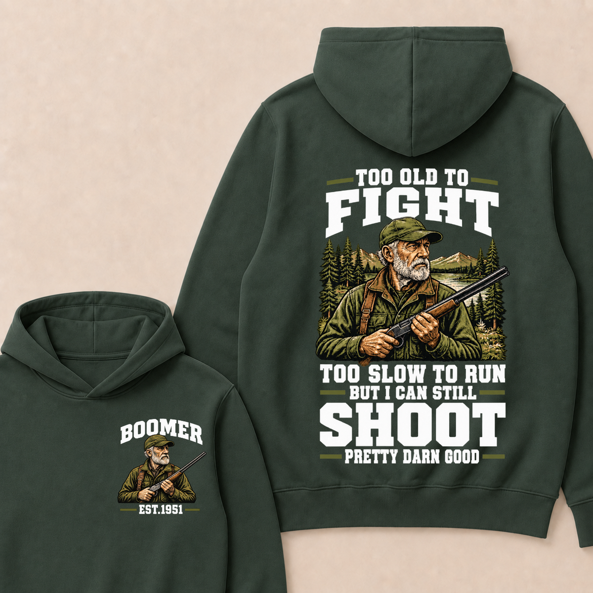 Custom Your Year Too Old To Fight Too Slow To Run But I Can Still Shoot Pretty Darn Good Est. Year Hoodie