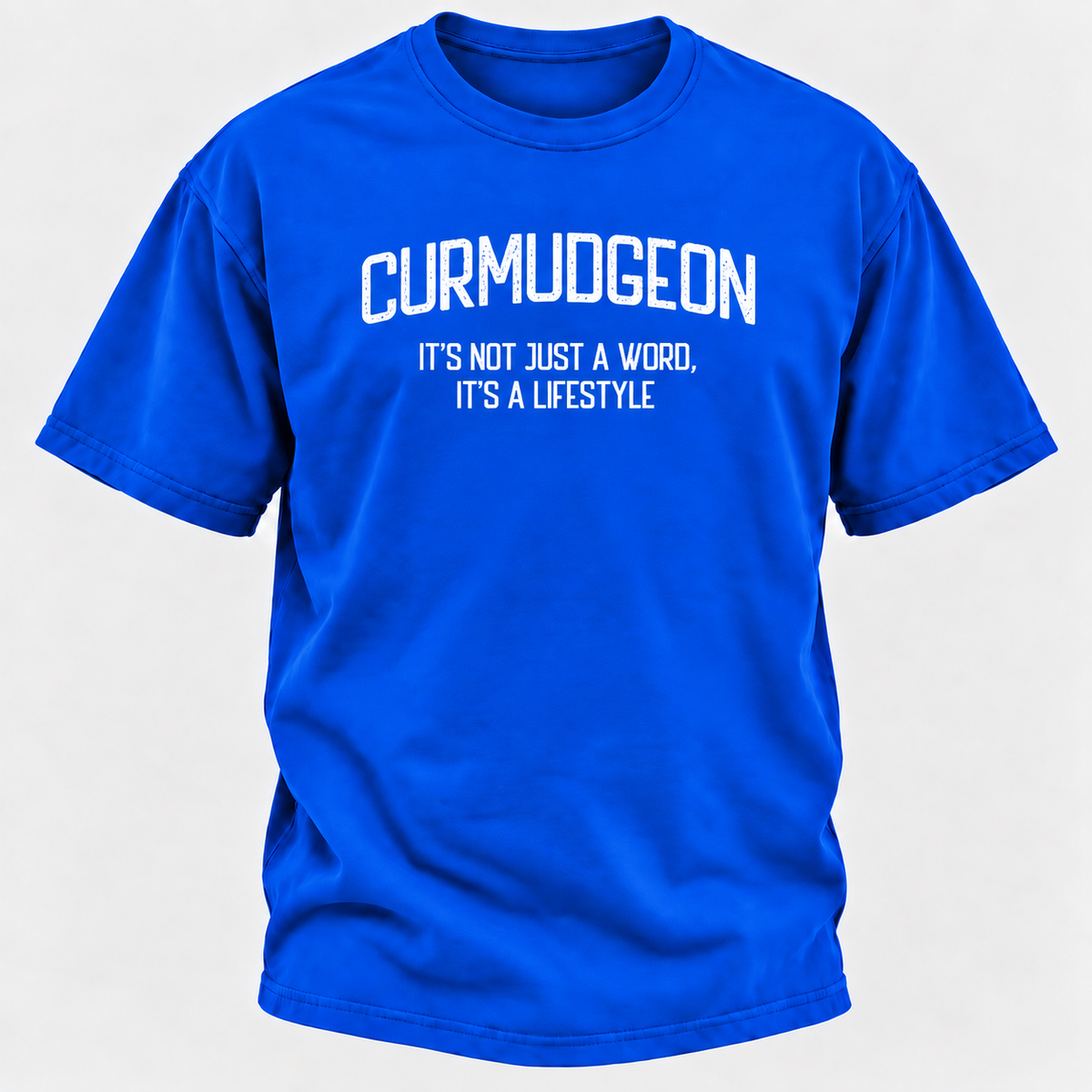 Curmudgeon It's Not Just A Word, It's A Lifestyle T-shirts