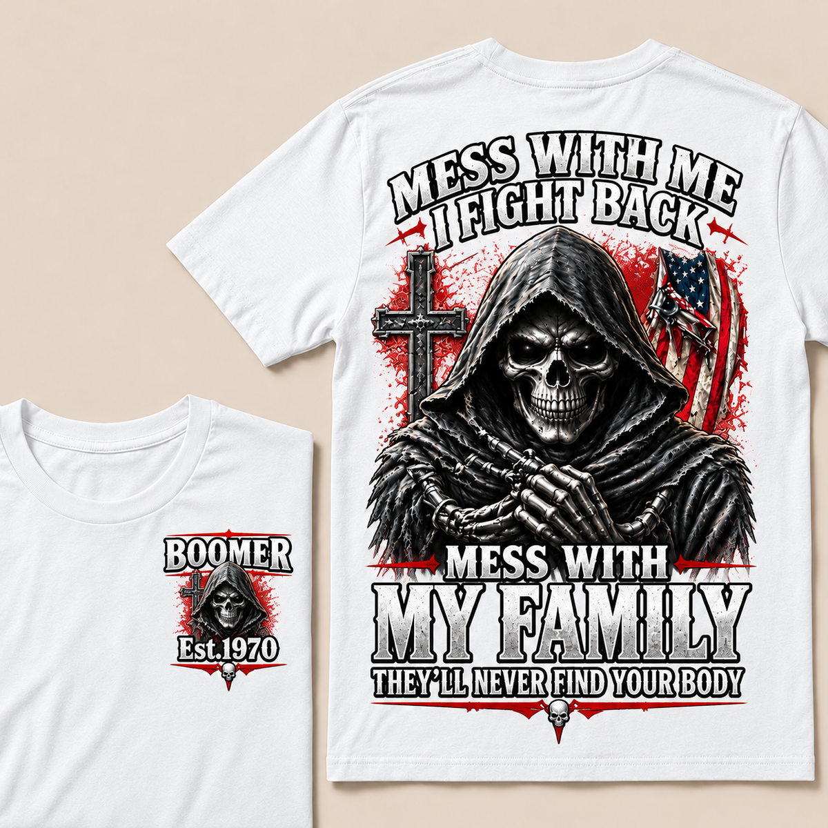 "Mess With Me I Fight Back, Mess With My Family They'll Never Find Your Body" – BOOMER Est.1970 Grim Reaper Graphic Tee, Hardcore Family Protection Shirt