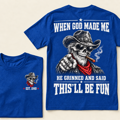When God Made Me He Grinned And Said This'll Be Fun T-Shirt, EST 1949 Western Cowboy Skull Tee