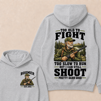 Custom Your Year Too Old To Fight Too Slow To Run But I Can Still Shoot Pretty Darn Good Est. Year Hoodie