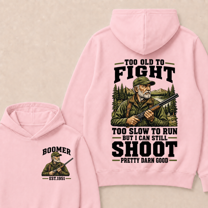 Custom Your Year Too Old To Fight Too Slow To Run But I Can Still Shoot Pretty Darn Good Est. Year Hoodie