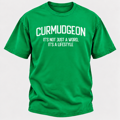 Curmudgeon It's Not Just A Word, It's A Lifestyle T-shirts