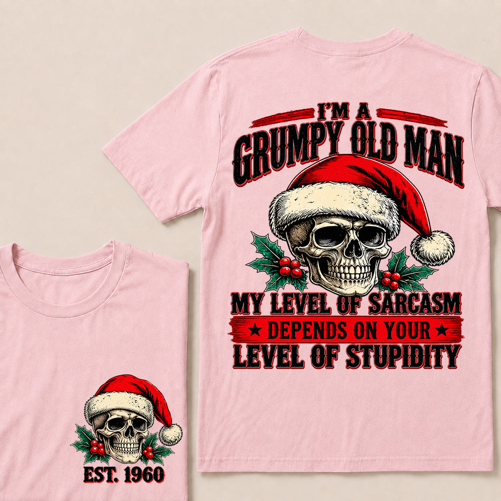 I’m a Grumpy Old Man My Level of Sarcasm Depends on Your Level of Stupidity – Custom EST.Year Christmas Skull T-Shirt