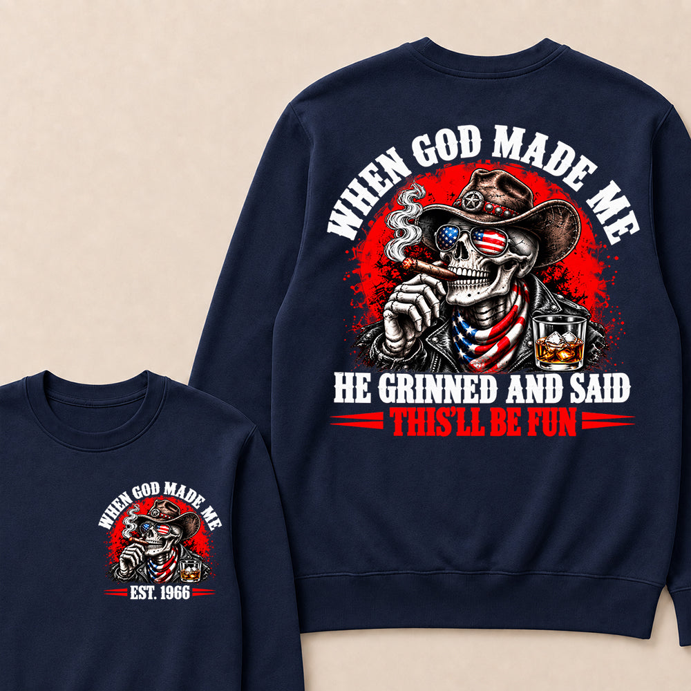 When God Made Me He Grinned And Said This'll Be Fun EST.Year Cowboy Skull USA Flag Sweatshirt
