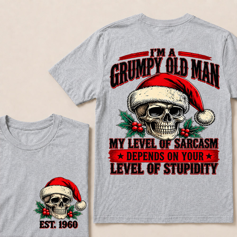 I’m a Grumpy Old Man My Level of Sarcasm Depends on Your Level of Stupidity – Custom EST.Year Christmas Skull T-Shirt