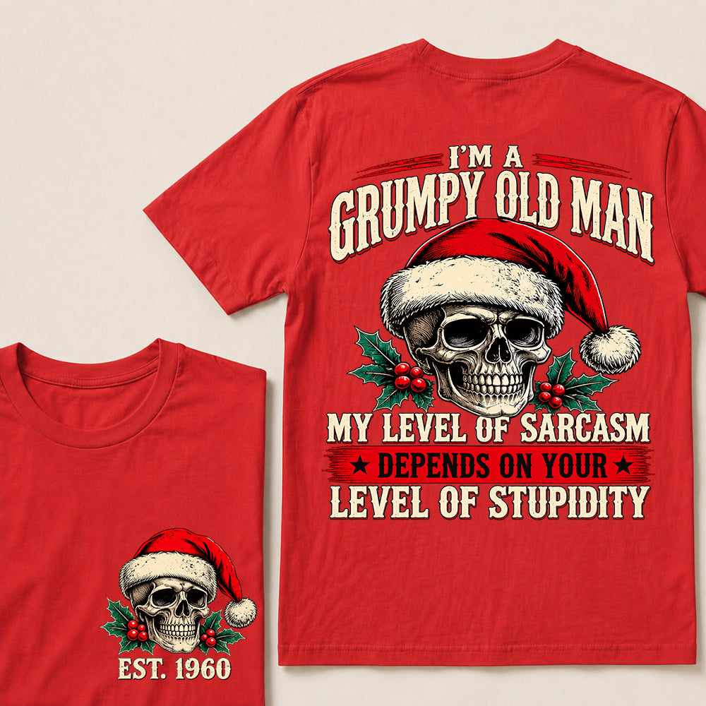 I’m a Grumpy Old Man My Level of Sarcasm Depends on Your Level of Stupidity – Custom EST.Year Christmas Skull T-Shirt