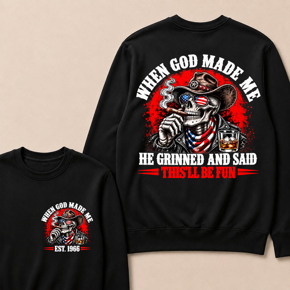 When God Made Me He Grinned And Said This'll Be Fun EST.Year Cowboy Skull USA Flag Sweatshirt