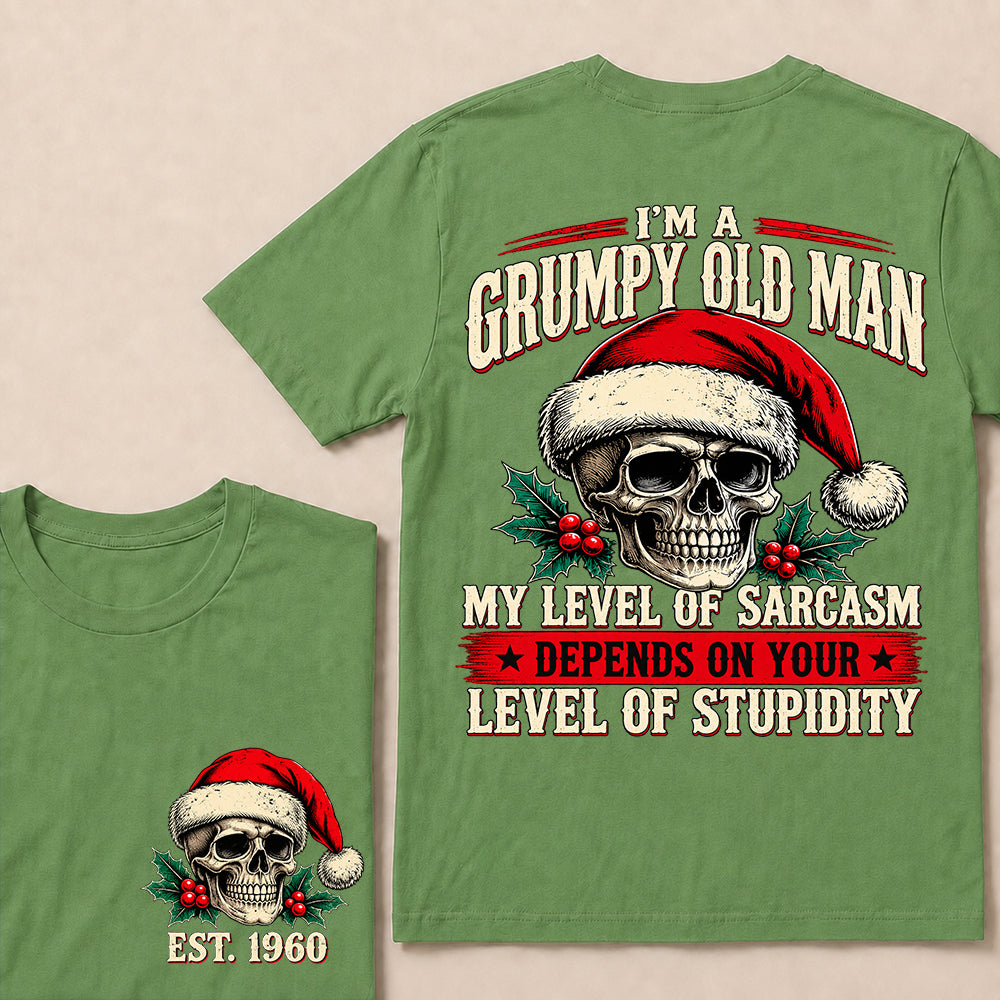 I’m a Grumpy Old Man My Level of Sarcasm Depends on Your Level of Stupidity – Custom EST.Year Christmas Skull T-Shirt