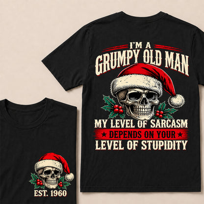 I’m a Grumpy Old Man My Level of Sarcasm Depends on Your Level of Stupidity – Custom EST.Year Christmas Skull T-Shirt