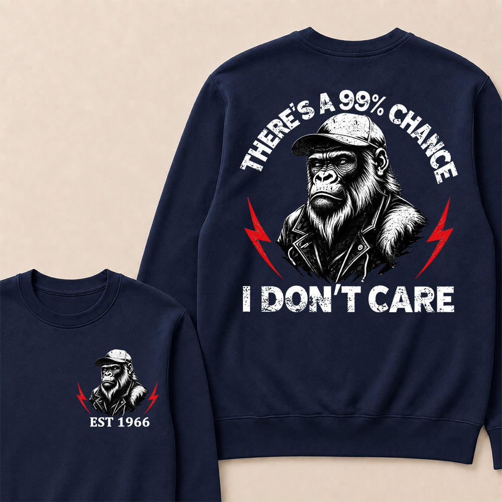 Custom Year Crewneck, There's A 99% Chance I Don't Care, Funny Sarcastic Pullover