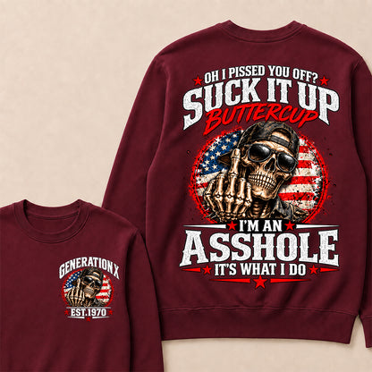 Oh I Pissed You Off? Suck It Up Buttercup I’m An Asshole It’s What I Do Generation X Est.Year Sarcastic Attitude Sweatshirt