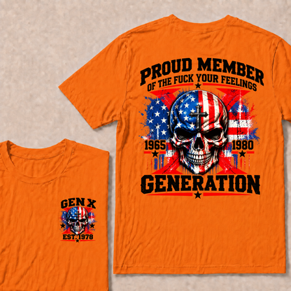 Proud Member Of The Fuck Your Feelings Generation Gen X Custom EST Year T-shirt