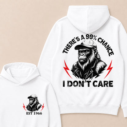 Custom Year Hooded Sweatshirt, There's A 99% Chance I Don't Care, Funny Sarcastic Pullover