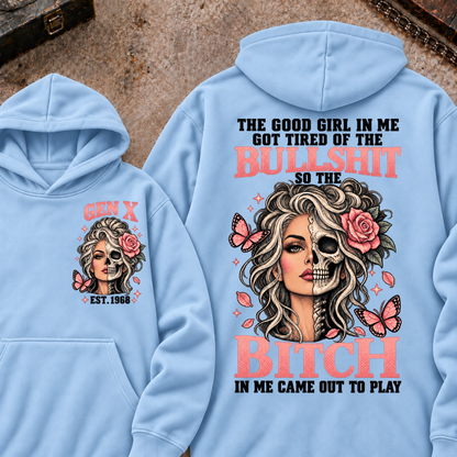 THE GOOD GIRL IN ME GOT TIRED OF THE BULLSHIT SO THE BITCH IN ME CAME OUT TO PLAY EST.Year Graphic Hoodie
