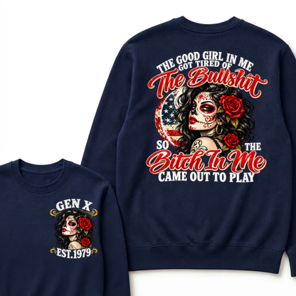The Good Girl In Me Got Tired Of The Bullshit So The Bitch In Me Came Out To Play EST.Year Attitude Graphic Crewneck Sweatshirt