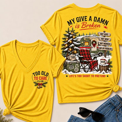 My Give a Damn Is Broken – Too Old to Care Club Christmas Camper Women’s V-Neck T-Shirt
