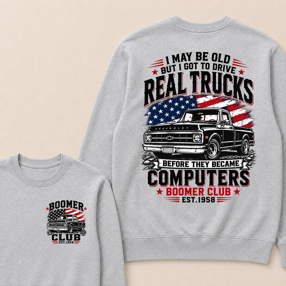 Custom EST.Year I May Be Old But I Got To Drive Real Trucks Vintage Chevy Sweatshirt