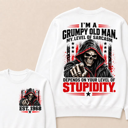 I'm A Grumpy Old Man My Level Of Sarcasm Depends On Your Level Of Stupidity EST.Year Sarcastic AttitudeSweatshirt