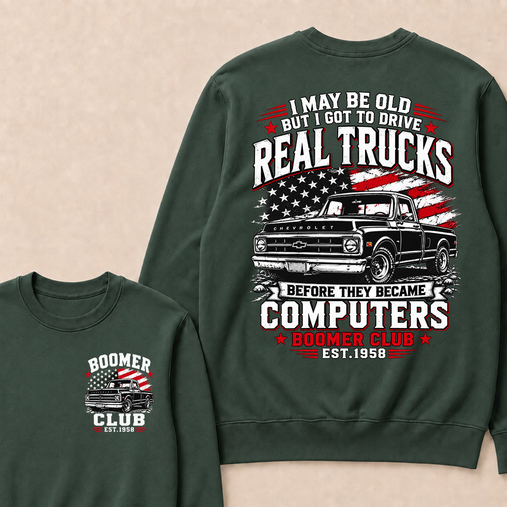Custom EST.Year I May Be Old But I Got To Drive Real Trucks Vintage Chevy Sweatshirt