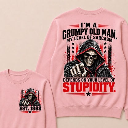 I'm A Grumpy Old Man My Level Of Sarcasm Depends On Your Level Of Stupidity EST.Year Sarcastic AttitudeSweatshirt