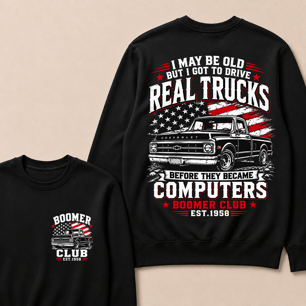 Custom EST.Year I May Be Old But I Got To Drive Real Trucks Vintage Chevy Sweatshirt