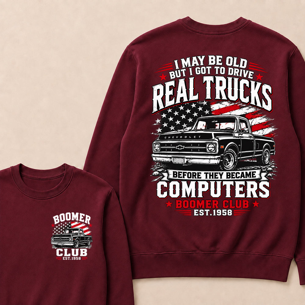 Custom EST.Year I May Be Old But I Got To Drive Real Trucks Vintage Chevy Sweatshirt