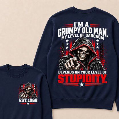 I'm A Grumpy Old Man My Level Of Sarcasm Depends On Your Level Of Stupidity EST.Year Sarcastic AttitudeSweatshirt