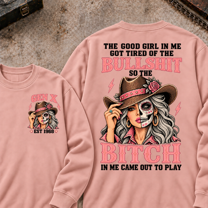 EST.Year The Good Girl in Me Got Tired of the Bullshit So the Bitch in Me Came Out to Play Cowgirl Skull Vintage Graphic Sweatshirt